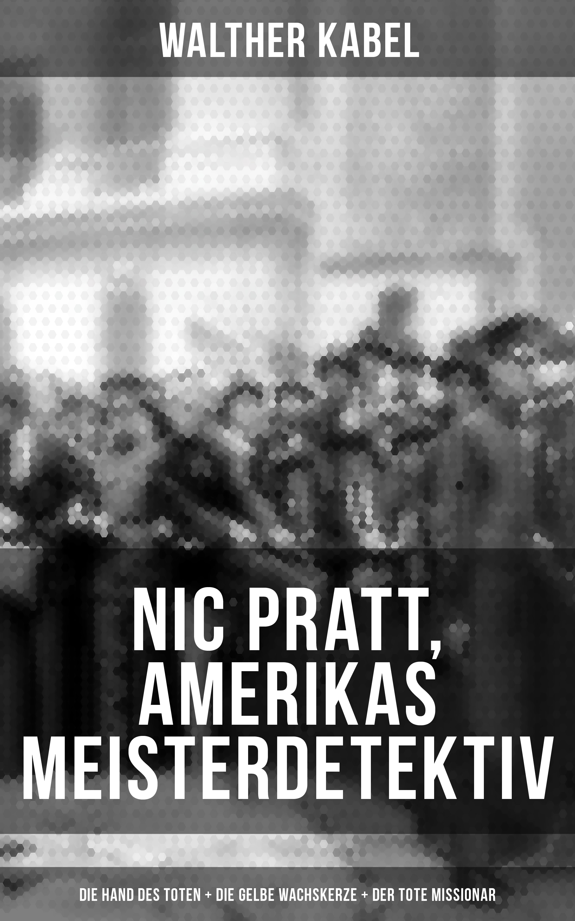 Nic Pratt, Amerikas Meisterdetektiv: Die Hand des Toten + Die gelbe Wachskerze + Der tote Missionar