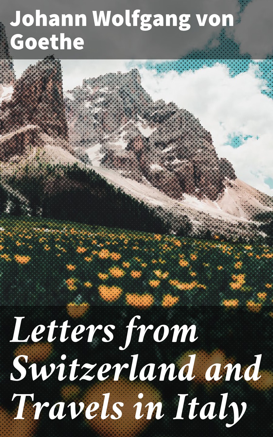 Letters from Switzerland and Travels in Italy