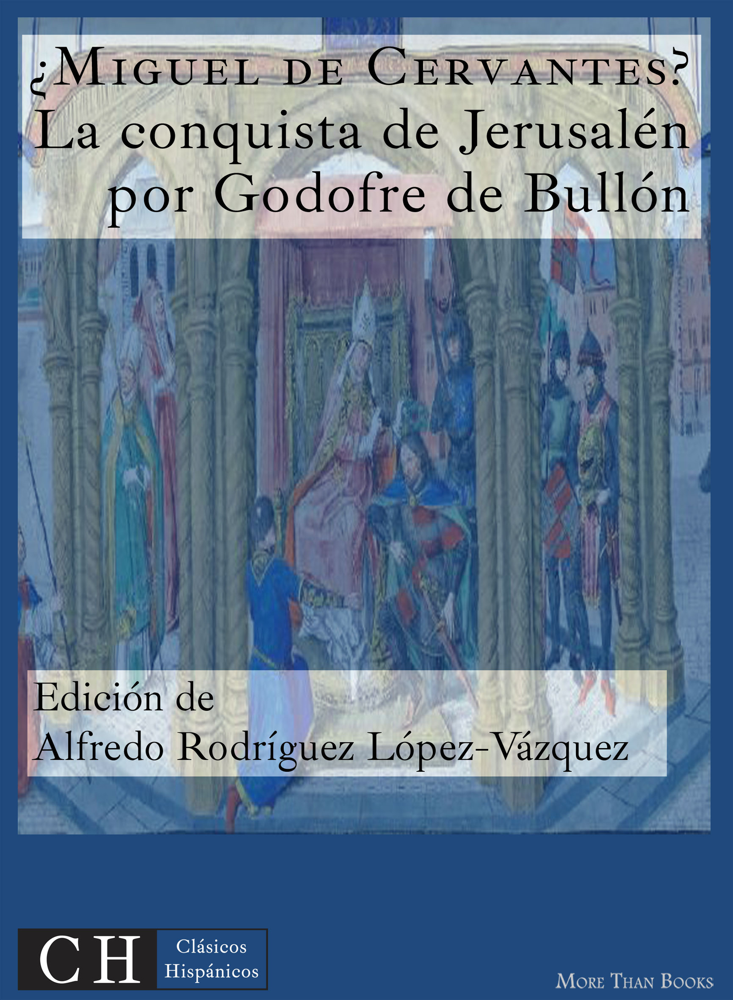 

La conquista de Jerusalén por Godofre de Bullón