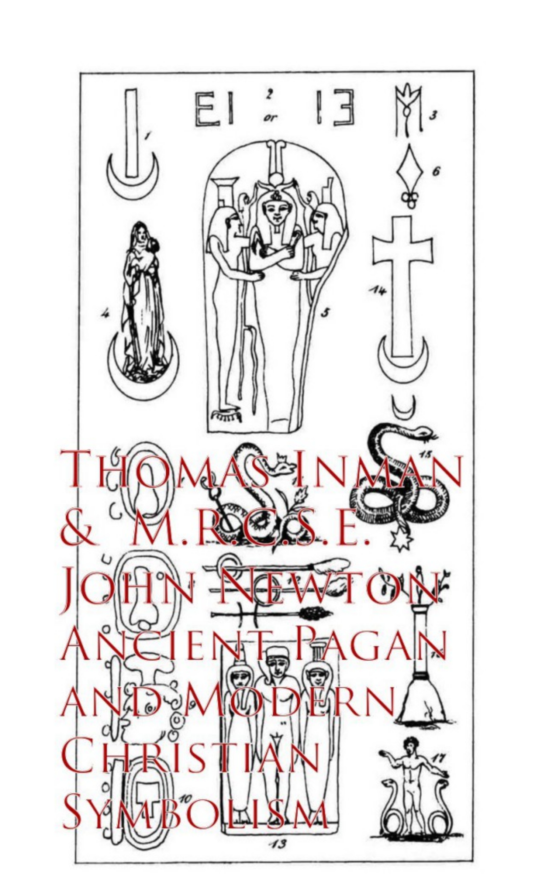 Thomas Inman John Newton Ancient Pagan and Modern Christian Symbolism ancient and modern democracy