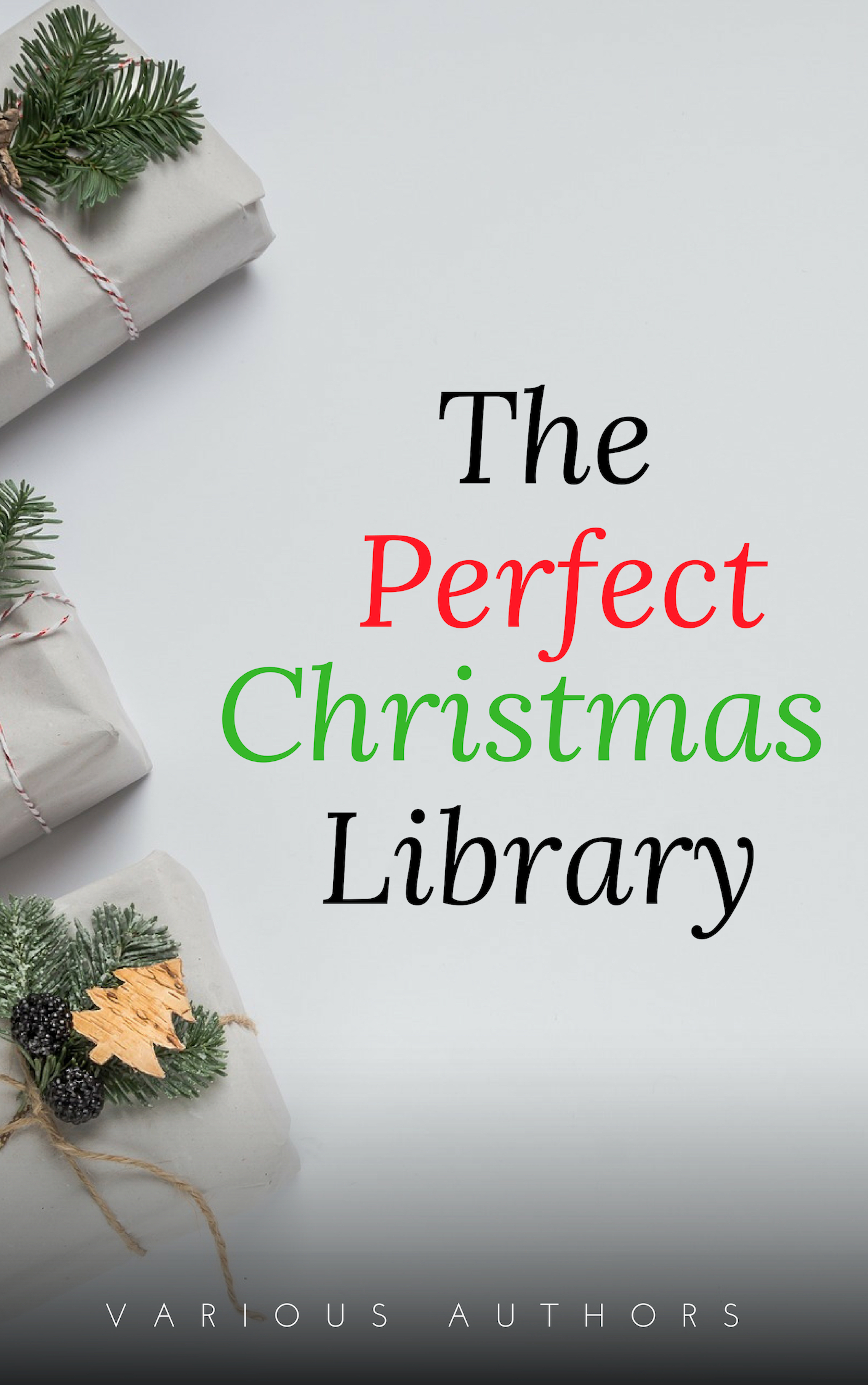 Лаймен Фрэнк Баум The Perfect Christmas Library: A Christmas Carol, The Cricket on the Hearth, A Christmas Sermon, Twelfth Night...and Many More (200 Stories)