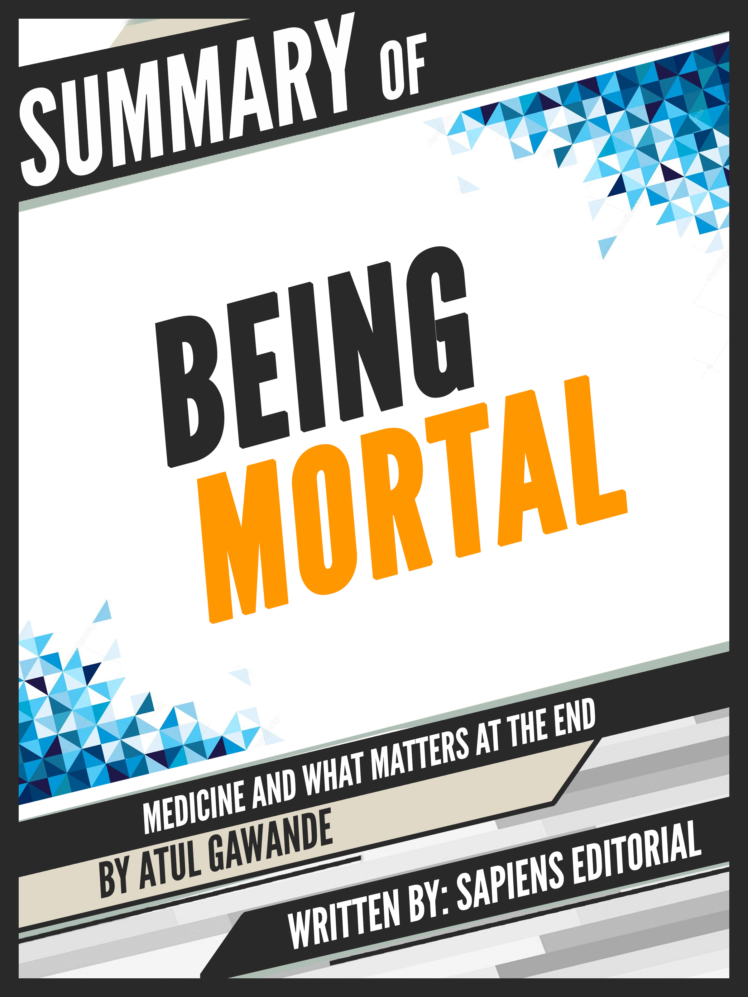 Sapiens Editorial Summary Of Being Mortal: Medicine And What Matters At The End - By Atul Gawande, Written By Sapiens Editorial sheri jacobs membership rules the art of selling what matters isbn 9781118767122