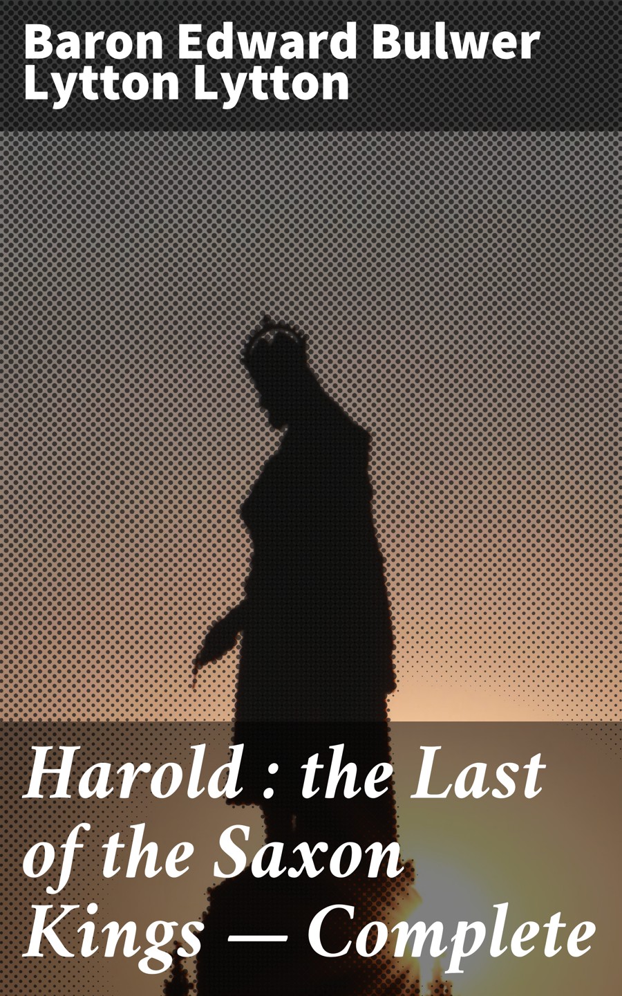 Baron Edward Bulwer Lytton Lytton Harold : the Last of the Saxon Kings — Complete tina davis hess the last oil baron