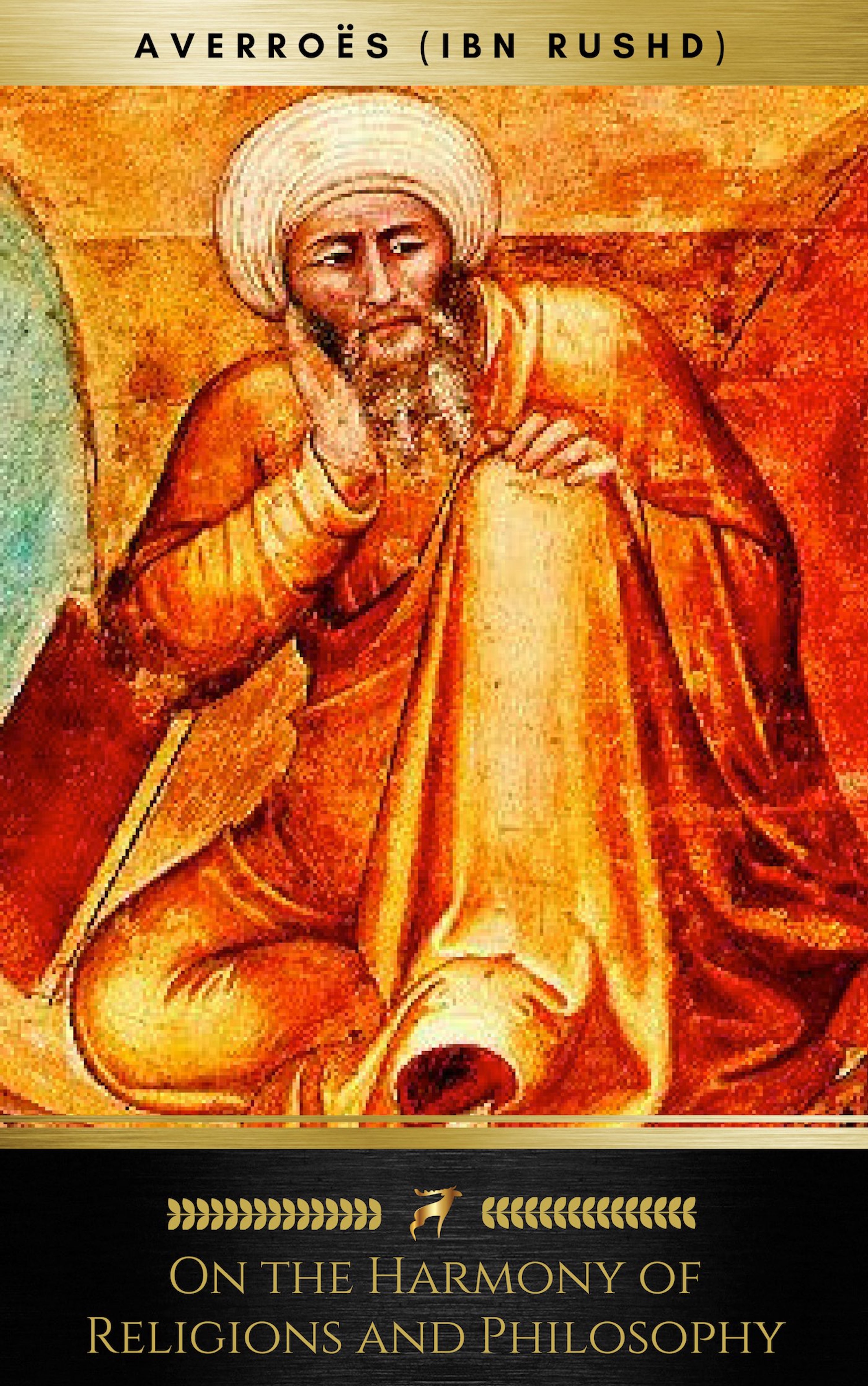 Ibn Rushd On the Harmony of Religions and Philosophy (Golden Deer Classics)