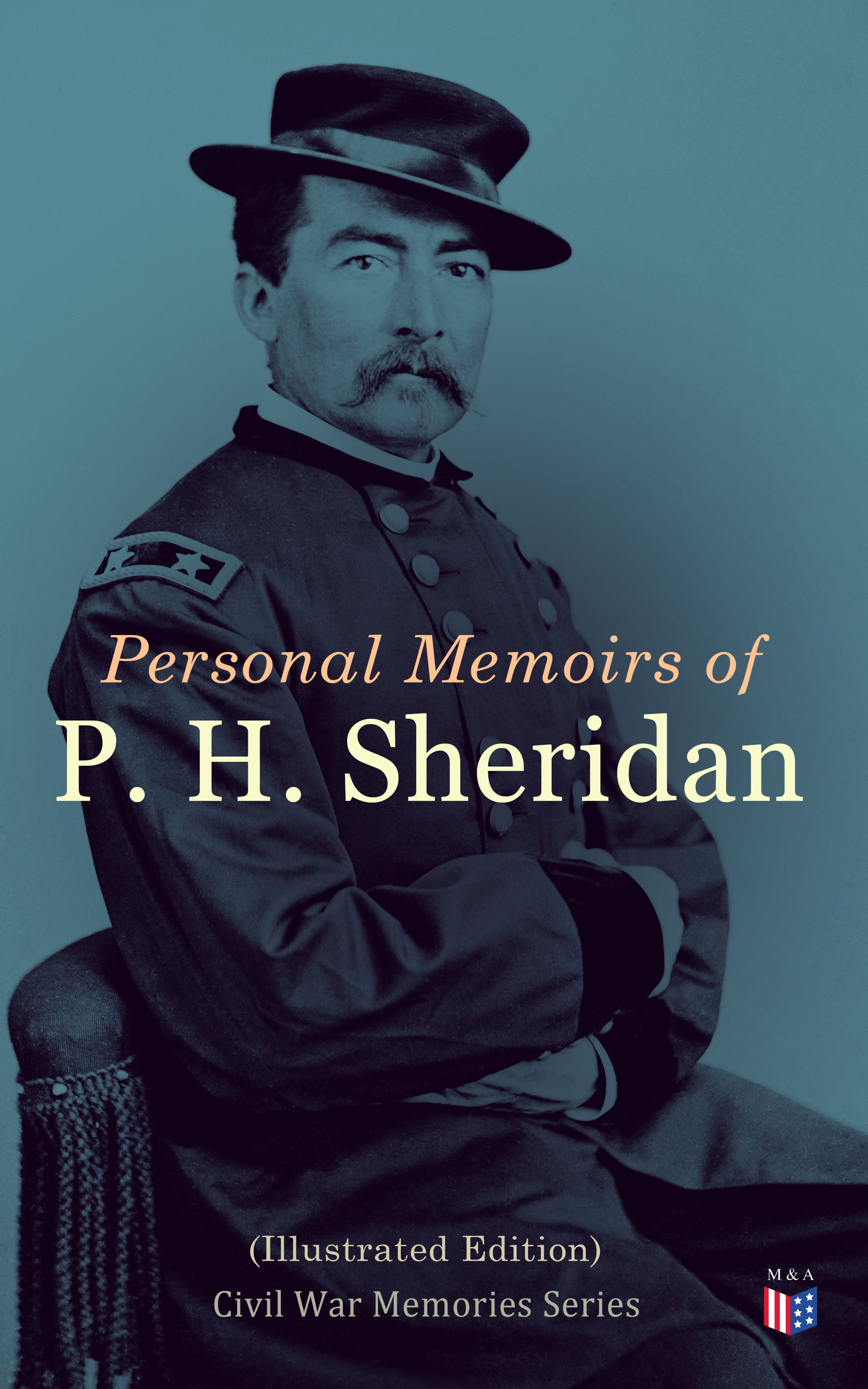 Philip Henry Sheridan Personal Memoirs of P. H. Sheridan (Illustrated Edition) john clark marshman memoirs of sir henry havelock