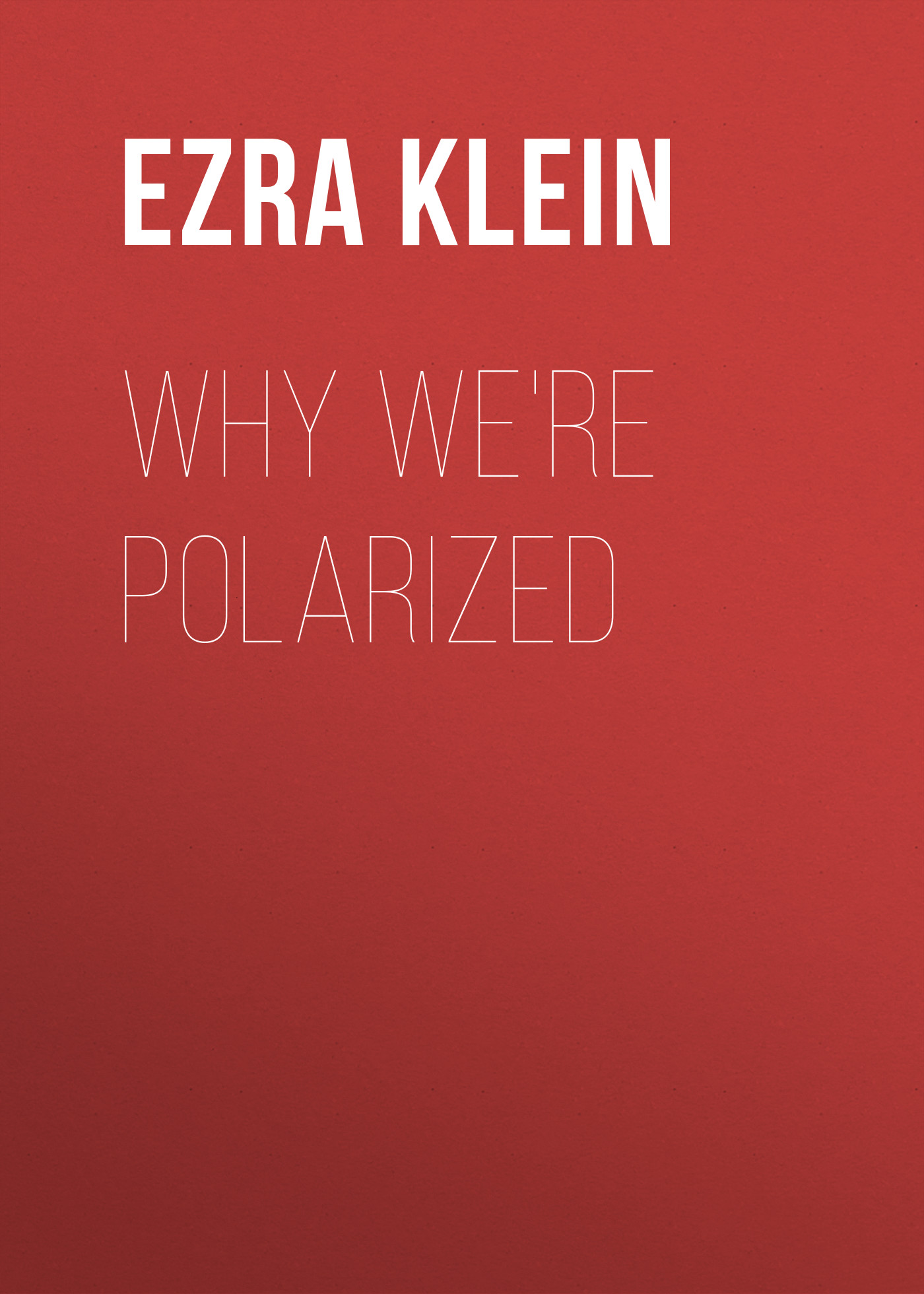 Why We're Polarized