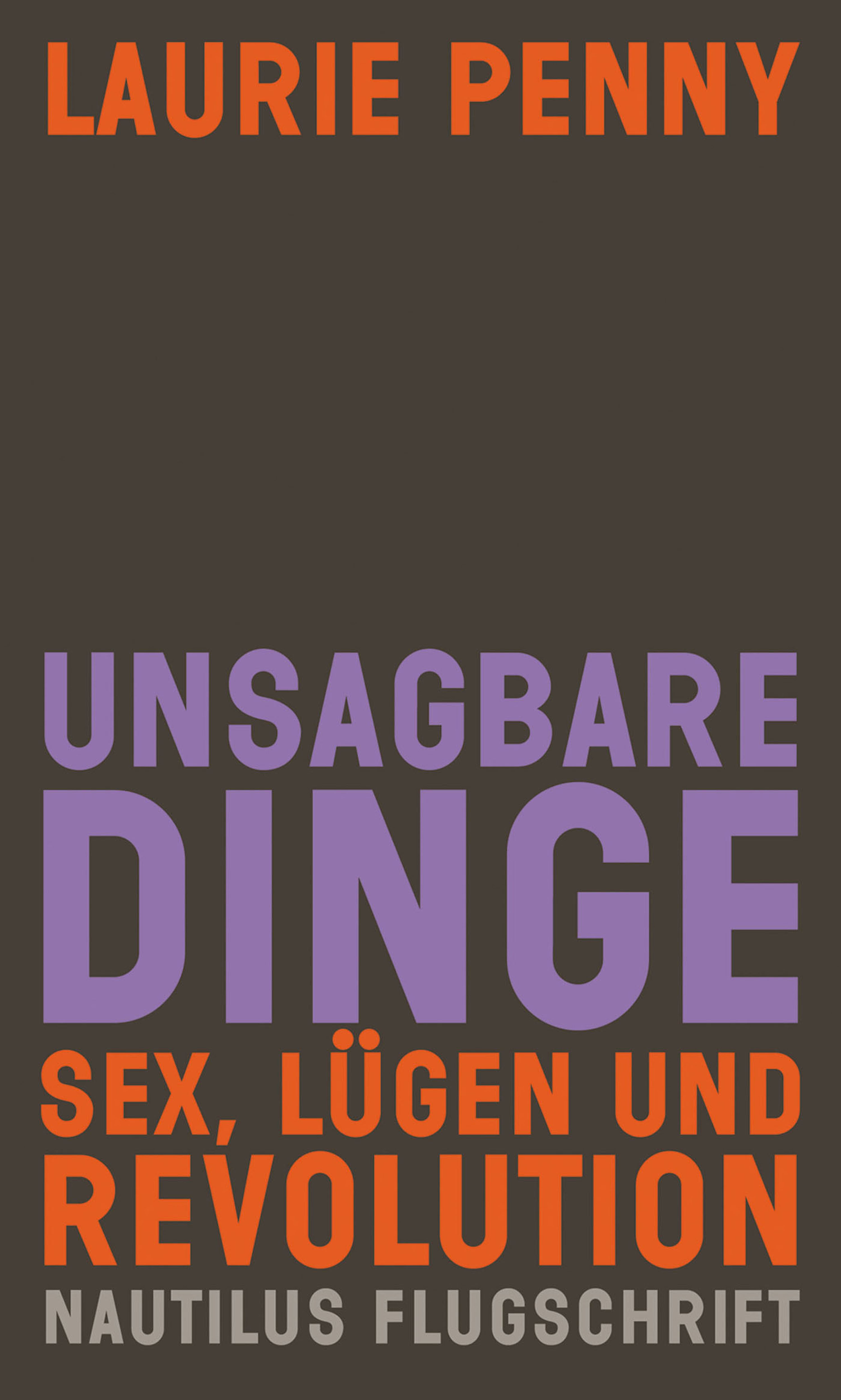 «Unsagbare Dinge. Sex Lügen und Revolution» – Laurie Penny | ЛитРес