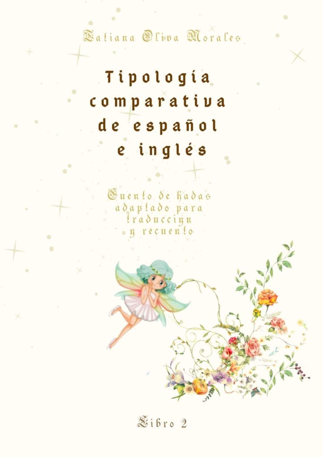 Tatiana Oliva Morales Tipología comparativa de español e inglés. Cuento de hadas adaptado para traducción y recuento. Libro 2