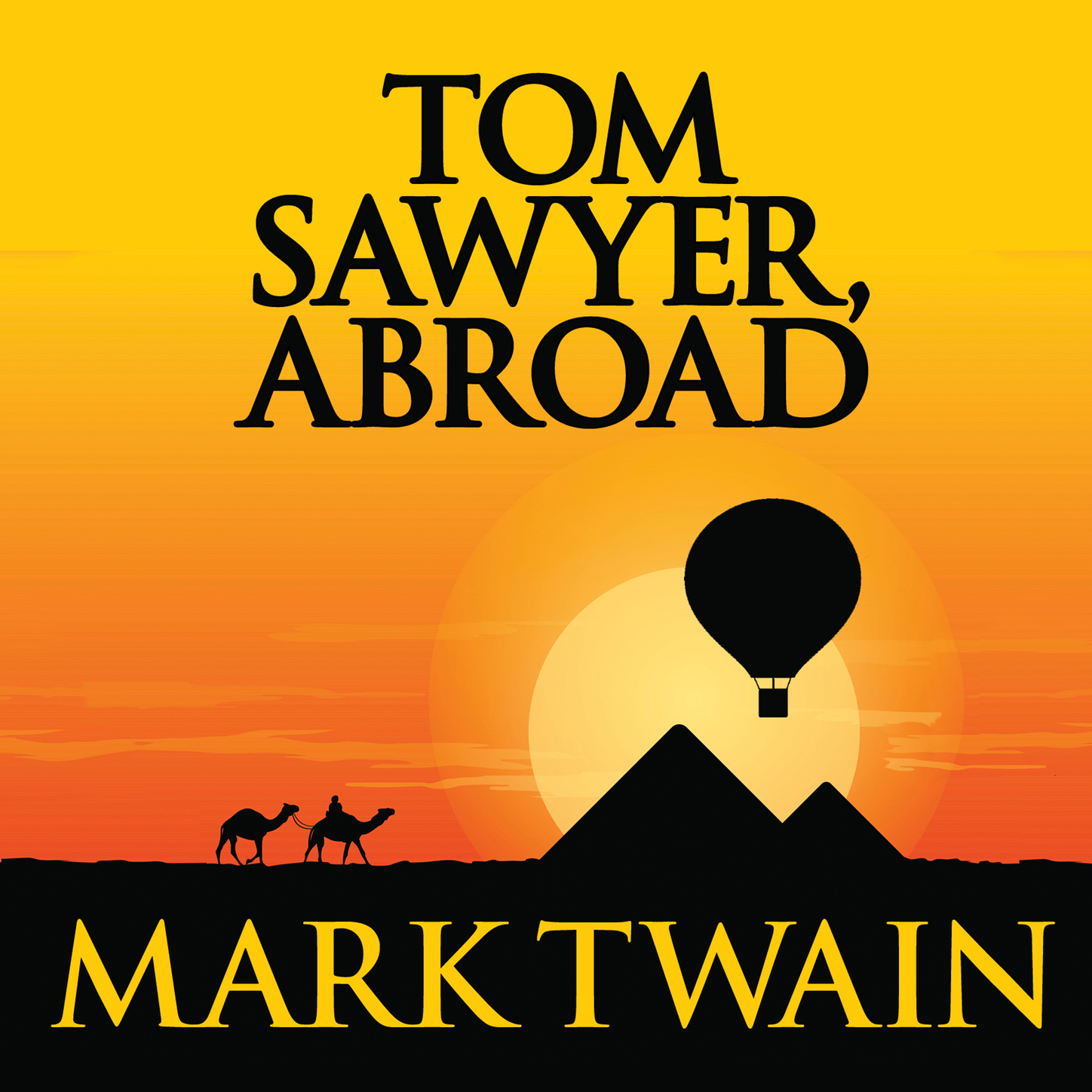 Mark Twain Tom Sawyer, Abroad - Tom Sawyer & Huckleberry Finn, Book 3 (Unabridged) tom sawyer