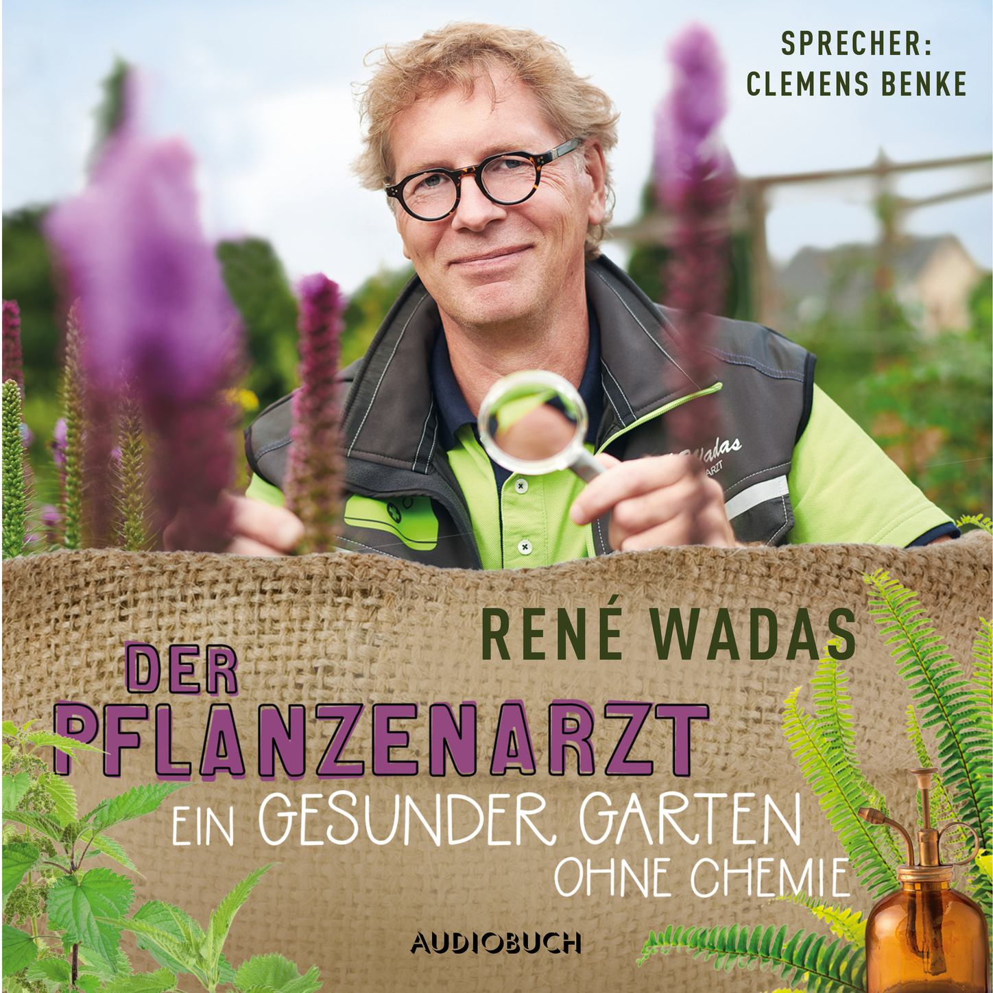 

Der Pflanzenarzt - Ein gesunder Garten ohne Chemie (Ungekürzt)