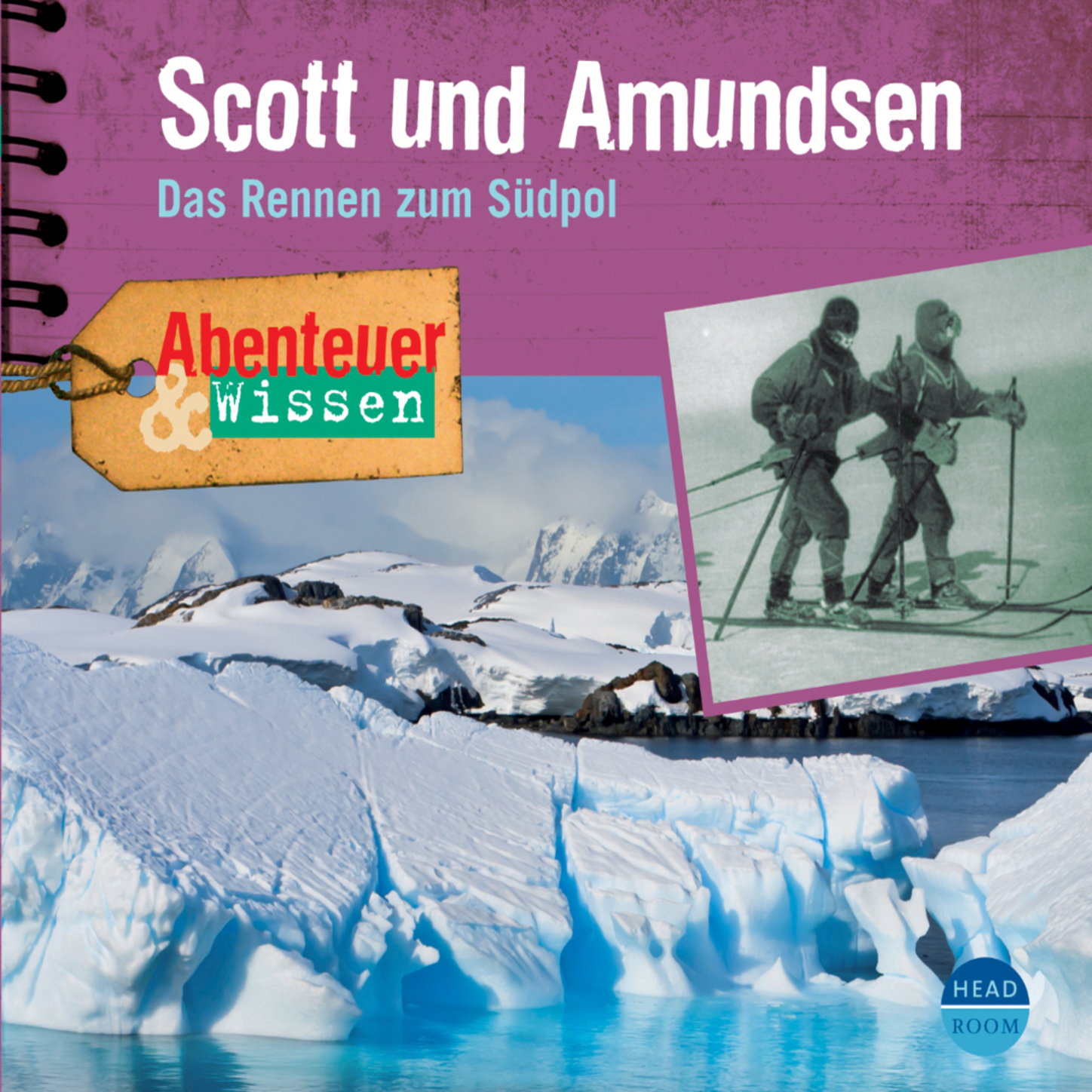

Scott und Amundsen - Das Rennen zum Südpol - Abenteuer & Wissen (Ungekürzt)