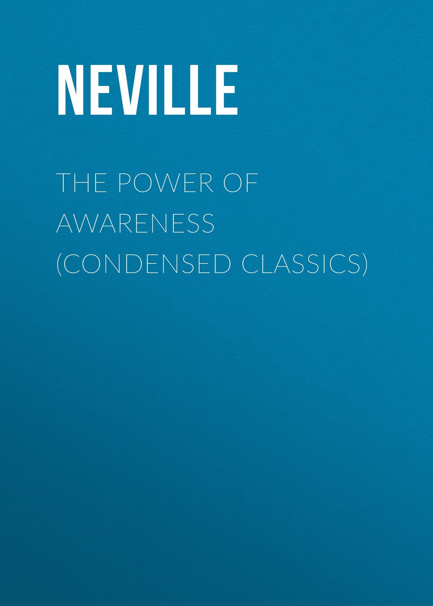 

The Power of Awareness (Condensed Classics)