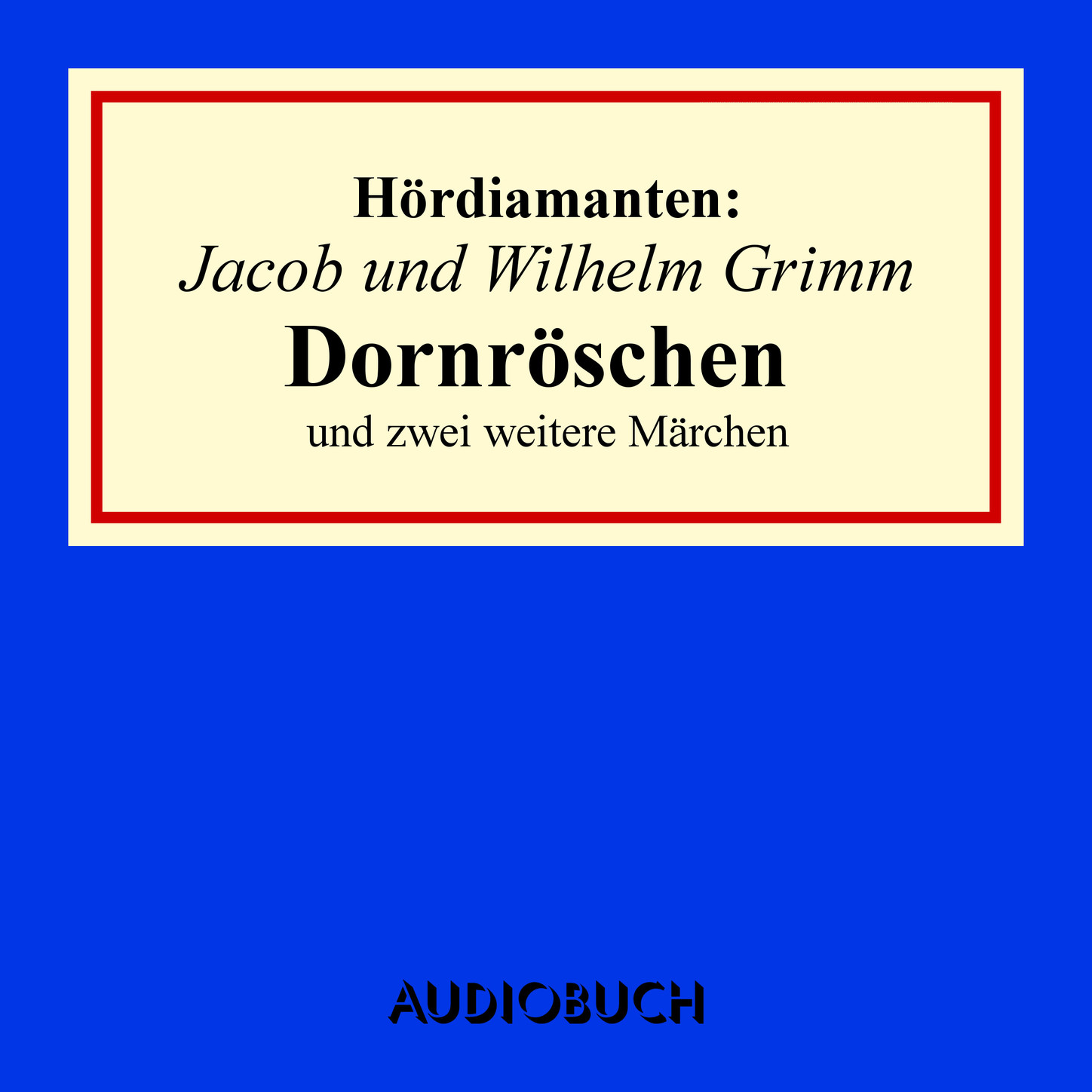 Dornröschen und zwei weitere Märchen - Hördiamanten (Ungekürzte Lesung)