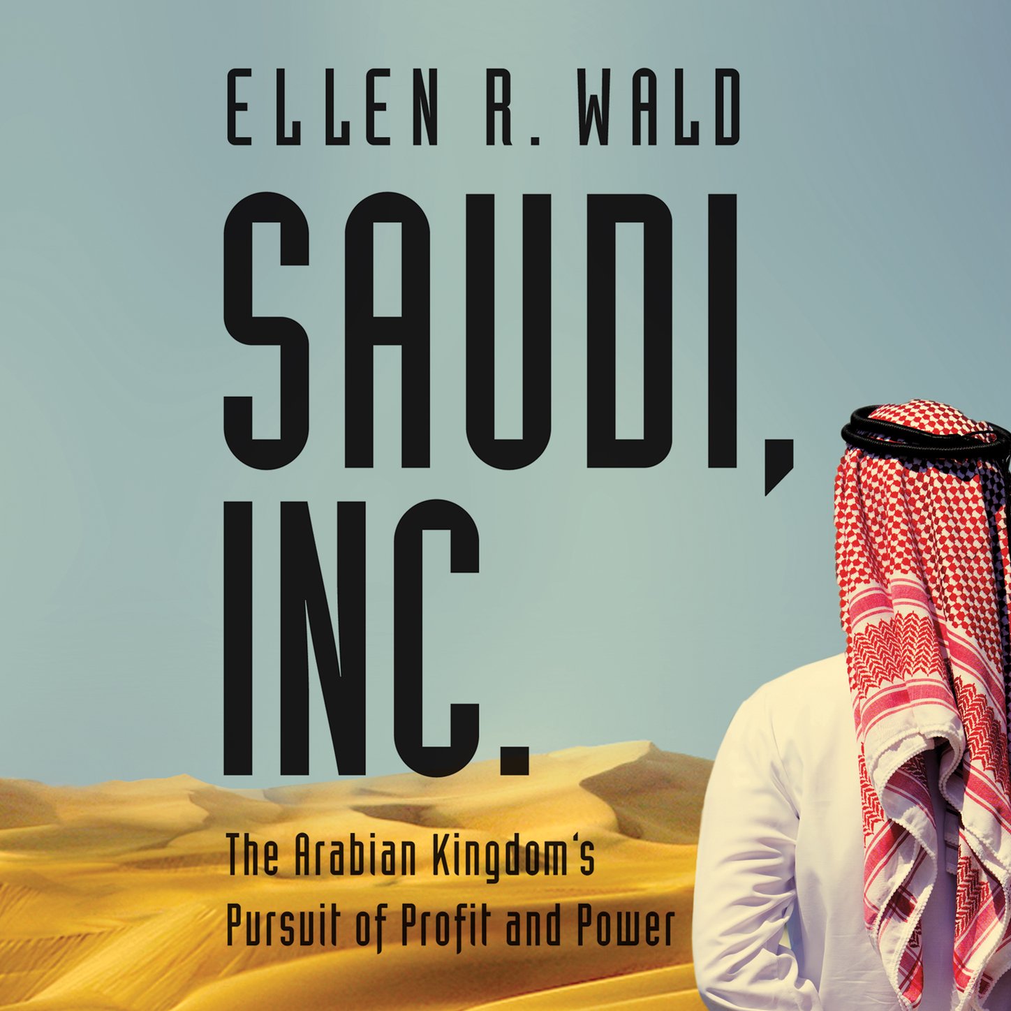 Saudi, Inc. - The Arabian Kingdom's Pursuit of Profit and Power (Unabridged)