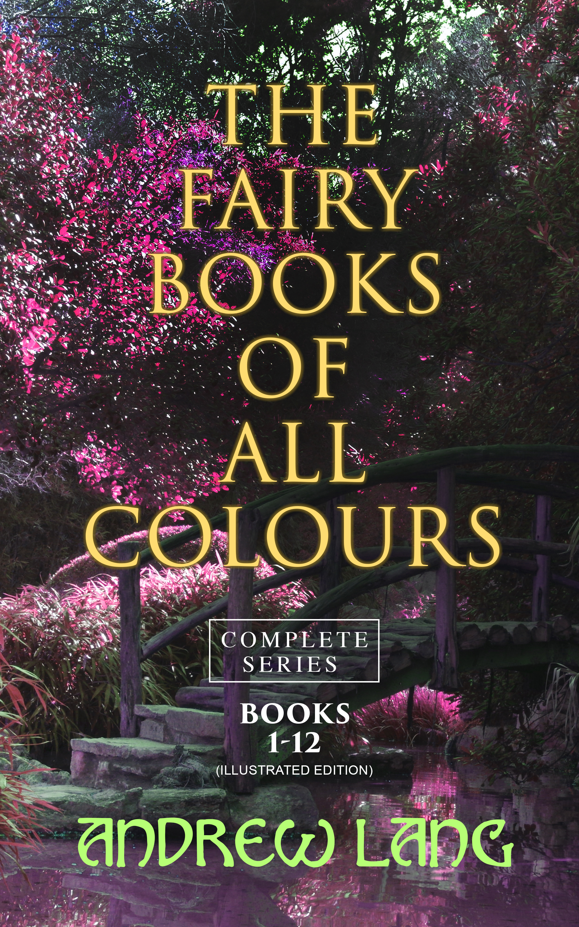 Andrew Lang The Fairy Books of All Colours - Complete Series: Books 1-12 (Illustrated Edition) the complete book of the flower fairies