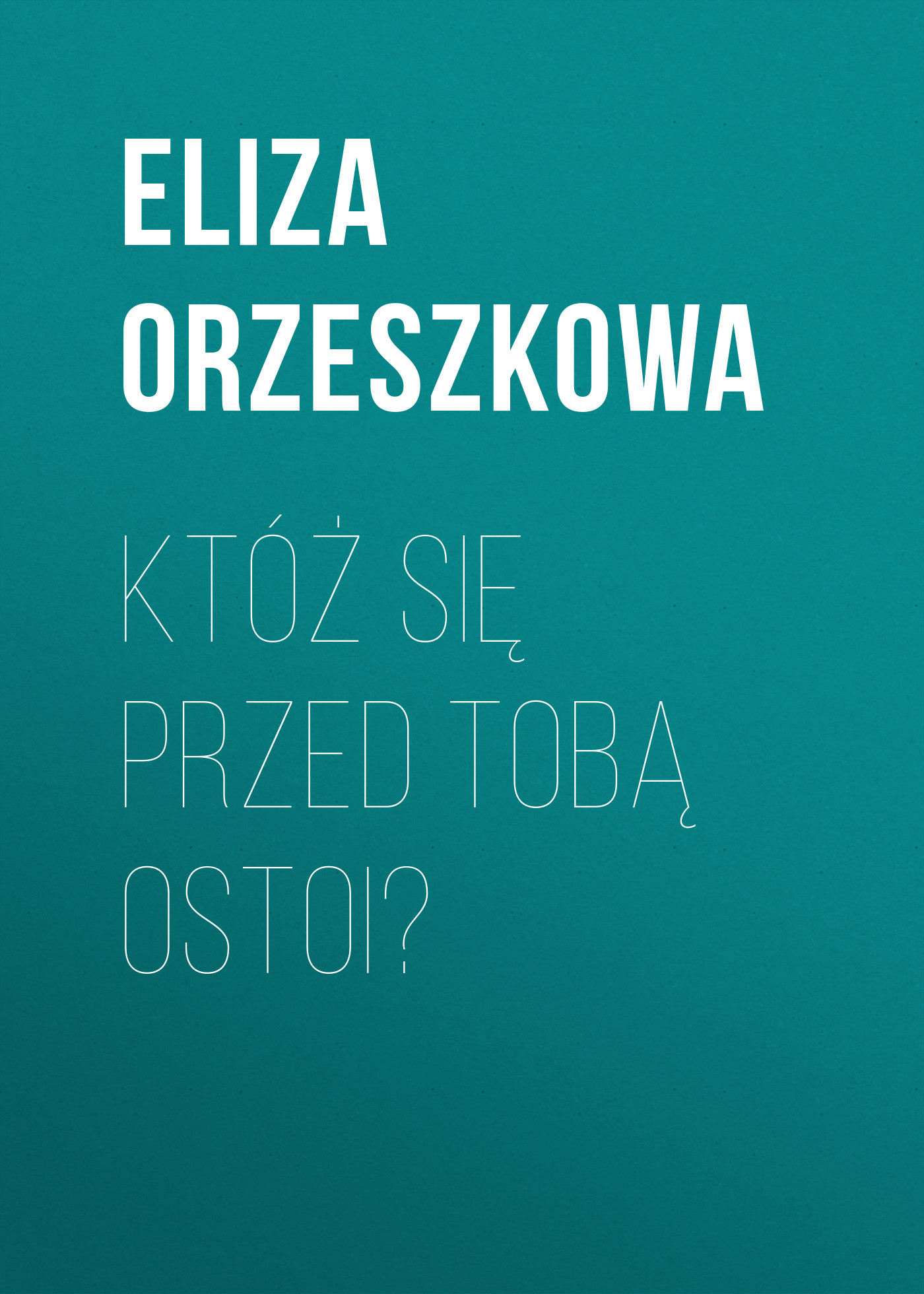 Któż się przed Tobą ostoi?