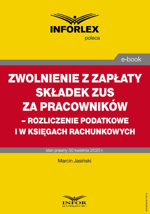 Zwolnienie z zapłaty składek ZUS za pracowników – rozliczenie podatkowe i w księgach rachunkowych