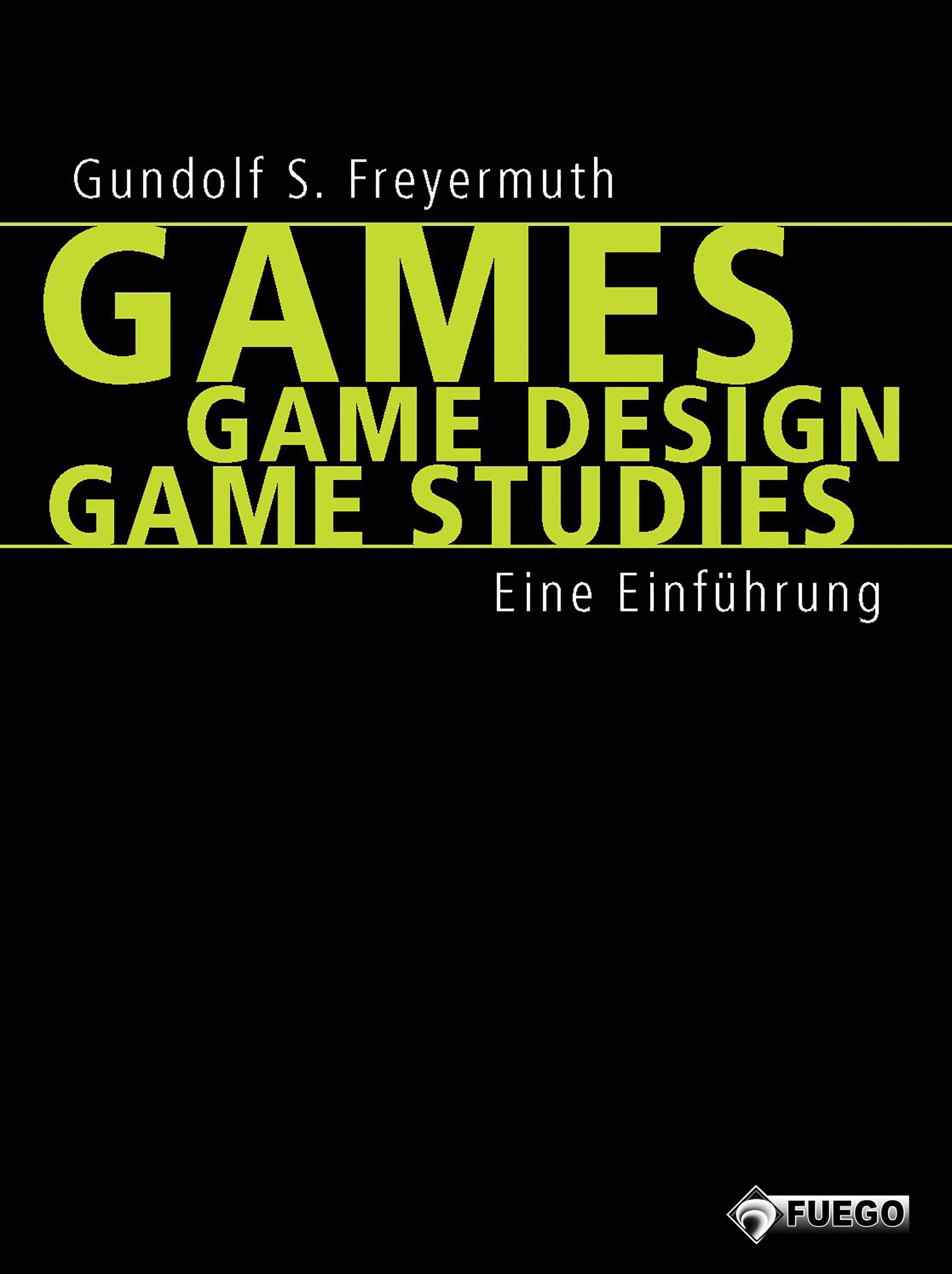 «Games | Game Design | Game Studies» – Gundolf S. Freyermuth | ЛитРес