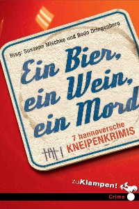 Ein Bier, ein Wein, ein Mord – Susanne Mischke, Bodo Dringenberg, zu Klampen Verlag