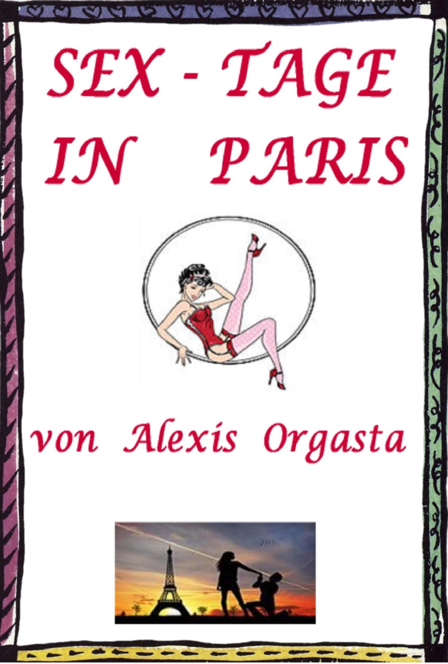 «Sex-Tage in Paris» – Alexis Orgasta | ЛитРес