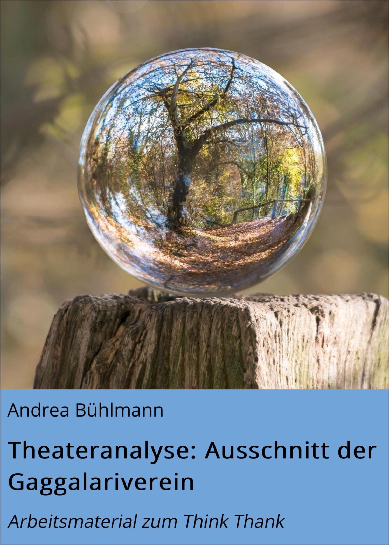 Theateranalyse: Ausschnitt der Gaggalariverein, Andrea Bühlmann – скачать  книгу fb2, epub, pdf на ЛитРес