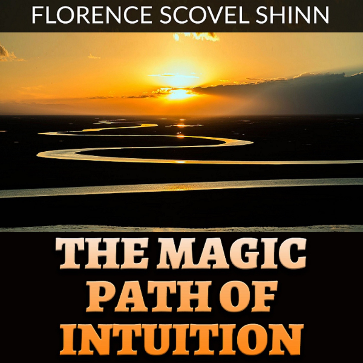 The Magic Path of Intuition (Unabridged), Florence Scovel Shinn – слушать  онлайн или скачать mp3 на ЛитРес