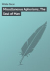 Miscellaneous Aphorisms; The Soul of Man