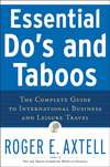 Essential Do's and Taboos. The Complete Guide to International Business and Leisure Travel