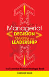 Managerial Decision Making Leadership. The Essential Pocket Strategy Book