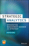 Strategic Analytics. Integrating Management Science and Strategy