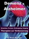 Demenz & Alzheimer – Ursachen, Formen, Vorbeugung, Umgang, Therapien zur Verbesserung