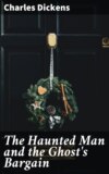 The Haunted Man and the Ghost's Bargain