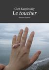 Le toucher. Histoires d’amour