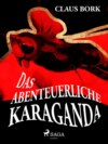 Das abenteuerliche Karaganda