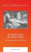 Im Osten geht die Sonne unter: 10 Erzählungen aus der DDR-Zeit