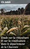 Etude sur la viticulture et sur la vinification dans le département de la Charente