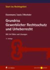 Grundriss Gewerblicher Rechtsschutz und Urheberrecht