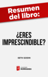 Resumen del libro "¿Eres imprescindible?" de Seth Godin