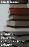 Historia Pitoresca: Palavras e frases celebres