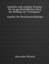 Implizite und explizite Normen für ein gesellschaftliches Ideal des Höflings im "Cortegiano" - Aspekte des Renaissancedialoges