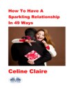 How To Have A Sparkling Relationship In 49 Ways