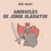 Abel Classics, Androcles, de jonge gladiator