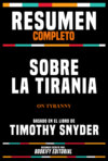 Resumen Completo - Sobre La Tirania (On Tyranny) - Basado En El Libro De Timothy Snyder