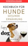 KOCHBUCH FÜR HUNDE - GESUNDE ERNÄHRUNG -25 HUNDEFUTTERREZEPTE mit Reis zum Selbermachen