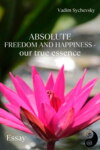 Absolute freedom and happiness – our true essence
