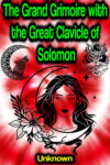 The Grand Grimoire with the Great Clavicle of Solomon (Fully illustrated)