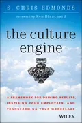 The Culture Engine. A Framework for Driving Results, Inspiring Your Employees, and Transforming Your Workplace - S. Edmonds Chris