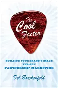 The Cool Factor. Building Your Brand's Image through Partnership Marketing - Del  Breckenfeld