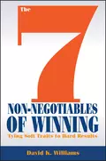 The 7 Non-Negotiables of Winning. Tying Soft Traits to Hard Results - David Williams K.