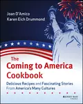 The Coming to America Cookbook. Delicious Recipes and Fascinating Stories from America's Many Cultures - Joan  D'Amico